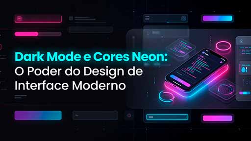 Dark Mode e Cores Neon